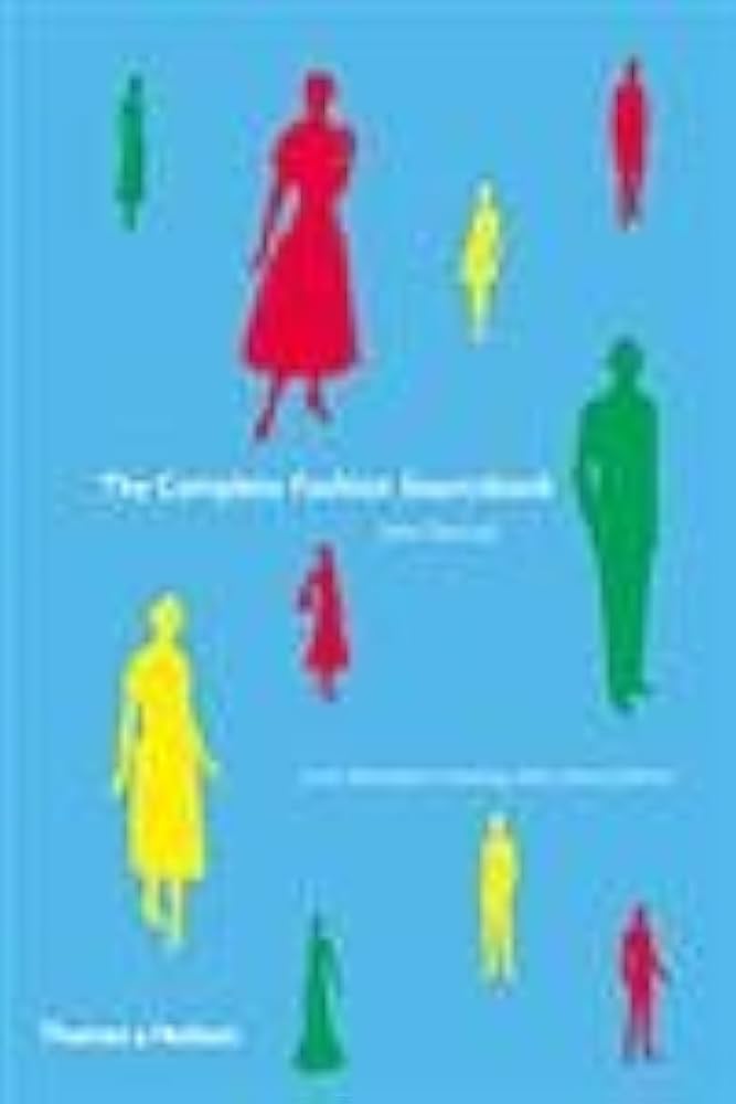 The Complete Fashion Sourcebook. John Peacock (Fashion
